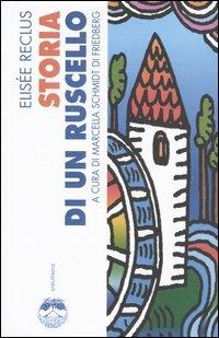 Storia di un ruscello - Elisée Reclus - Libro Elèuthera 2005 | Libraccio.it