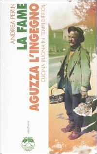 La fame aguzza l'ingegno - Andrea Perin - Libro Elèuthera 2005 | Libraccio.it
