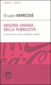 Miseria umana della pubblicità. Il nostro stile di vita sta uccidendo il mondo