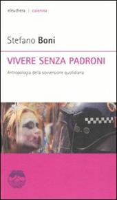 Vivere senza padroni. Antropologia della sovversione quotidiana