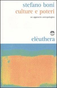 Culture e poteri. Un approccio antropologico - Stefano Boni - Libro Elèuthera 2010 | Libraccio.it