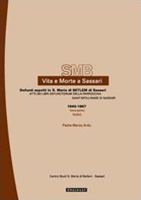 Vita e morte a Sassari. Defunti sepolti in Santa Maria di Betlem di Sassari. Atti del libri defunctorum della parrocchia di Sant'Apollinare di Sassari (1640-1867). Vol. 2/1 - Marco Ardu - Libro Mediando 2006, Vita e morte a Sassari | Libraccio.it