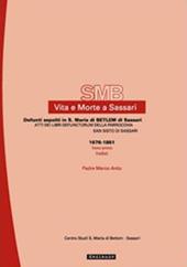 Vita e morte a Sassari. Defunti sepolti in Santa Maria di Betlem di Sassari. Atti dei libri defunctorum della parrocchia di San Sisto (1676-1861). Vol. 5/1