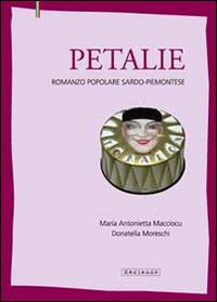 Petalie. Romanzo popolare sardo-piemontese. Con e-book - Maria Antonietta Macciocu, Donatella Moreschi - Libro Mediando 2013 | Libraccio.it