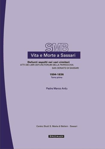 Atti dei libri defunctorum della parrocchia di S. Donato (1594-1836). Vol. 9 - Marco Ardu - Libro Mediando 2013, Vita e morte a Sassari | Libraccio.it