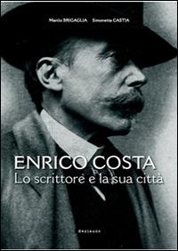 Enrico Costa. Lo scrittore e la sua città. Con e-book - Manlio Brigaglia, Simonetta Castia - Libro Mediando 2013 | Libraccio.it