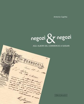 Negozi & negozi. Agli albori del commercio a Sassari - Antonio Capitta - Libro Mediando 2016 | Libraccio.it