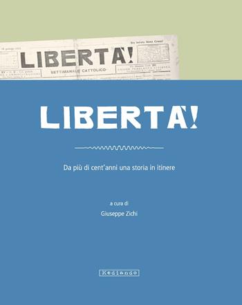 Libertà. Da più di cent'anni una storia in itinere - Manlio Brigaglia, Giuseppe Zichi, Tonino Cabizzosu - Libro Mediando 2016 | Libraccio.it