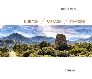 Nuraghi paesaggi stagioni - Salvatore Pirisinu, Luisanna Usai - Libro Mediando 2018 | Libraccio.it