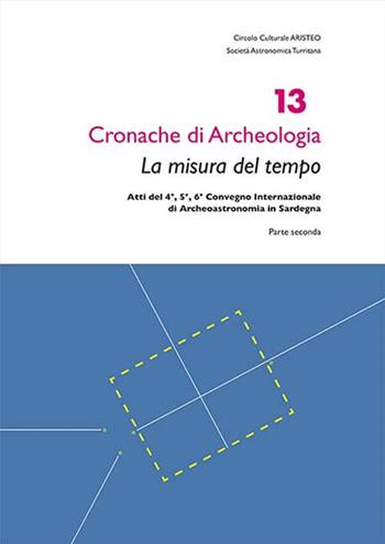 La misura del tempo. Atti del 4°, 5°, 6° Convegno internazionale di archeoastronomia in Sardegna - Elio Antonello, Gian Nicola Cabizza - Libro Mediando 2018, Cronache di archeologia | Libraccio.it