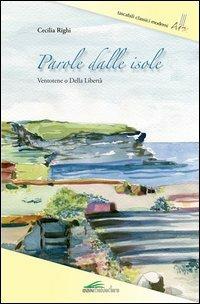 Parole dalle isole. Ventotene o della libertà - Cecilia Righi - Libro Belvedere (Latina) 2006, Arx. Tascabili classici-moderni | Libraccio.it