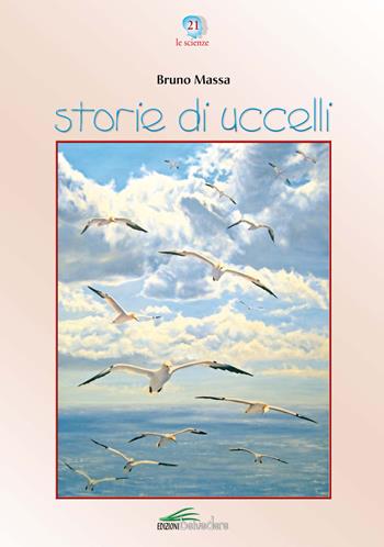 Storie di uccelli - Bruno Massa - Libro Belvedere (Latina) 2015, Le scienze | Libraccio.it