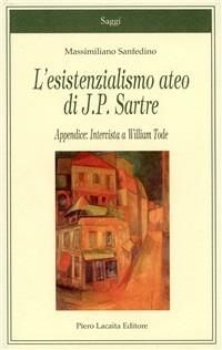 L' esistenzialismo ateo di J. P. Sartre - Massimiliano Sanfedino - Libro Lacaita 2005, Saggi | Libraccio.it