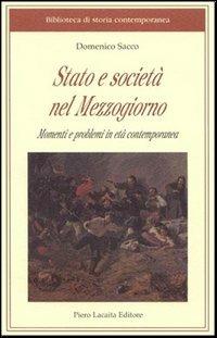 Stato e società nel Mezzogiorno. Momenti e problemi in età contemporanea - Domenico Sacco - Libro Lacaita 2005, Biblioteca di storia contemporanea | Libraccio.it