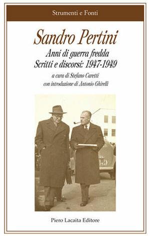 Sandro Pertini. Anni di guerra fredda. Scritti e discorsi (1947-1949)  - Libro Lacaita 2010, Strumenti e fonti | Libraccio.it