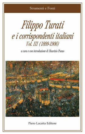 Filippo Turati e i corrispondenti italiani. Vol. 3: (1899-1906)  - Libro Lacaita 2010, Strumenti e fonti | Libraccio.it