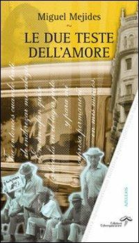 La due teste dell'amore - Miguel Mejides - Libro Edizioni Estemporanee 2011, Azulejos | Libraccio.it