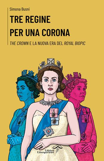 Tre regine per una corona. The Crown e la nuova era del royal biopic - Simona Busni, Paky Livieri - Libro Edizioni Estemporanee 2024, Repetita | Libraccio.it
