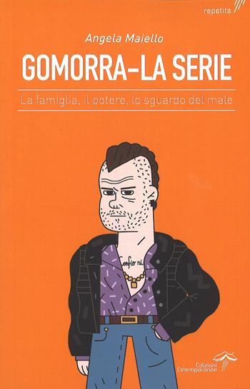 Gomorra. La serie. La famiglia, il potere, lo sguardo del male - Angela Maiello - Libro Edizioni Estemporanee 2016, Repetita | Libraccio.it