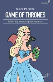 Game of thrones. Il fantasy in epoca postmoderna