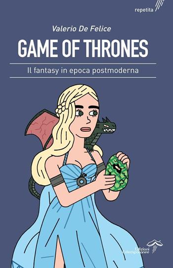 Game of thrones. Il fantasy in epoca postmoderna - Valerio De Felice - Libro Edizioni Estemporanee 2016, Repetita | Libraccio.it