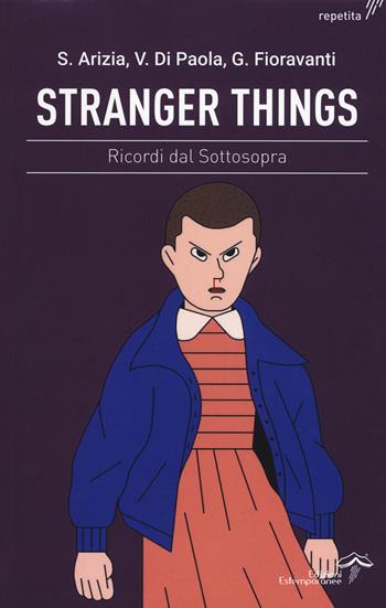 Stranger Things. Ricordi dal sottosopra - Simona Arizia, Valerio Di Paola, Giada Fioravanti - Libro Edizioni Estemporanee 2018, Repetita | Libraccio.it