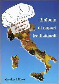Sinfonia di sapori tradizionali - Bianca R. Zumaglini Gremmo - Libro Graphot 2004, Cucina | Libraccio.it