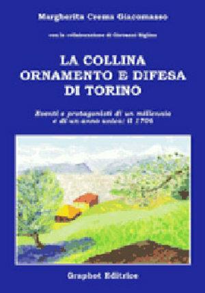 La collina ornamento e difesa di Torino - Margherita Crema Giacomasso - Libro Graphot 2014, Piemonte | Libraccio.it