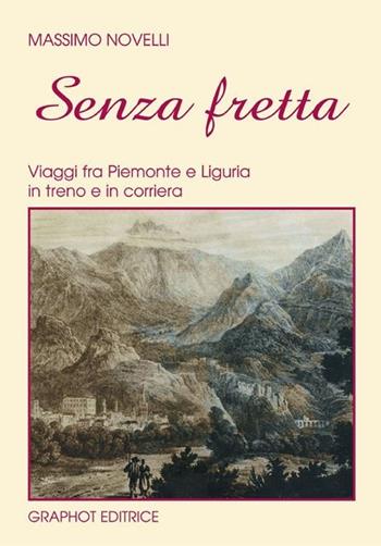 Senza fretta - Massimo Novelli - Libro Graphot 2008, Piemonte | Libraccio.it