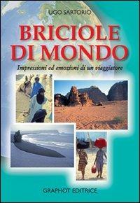 Briciole di mondo. Impressioni ed emozioni di un viaggiatore - Ugo Sartorio - Libro Graphot 2008, Varia | Libraccio.it