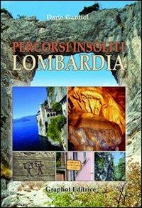Percorsi insoliti in Lombardia - Dario Gardiol - Libro Graphot 2010 | Libraccio.it