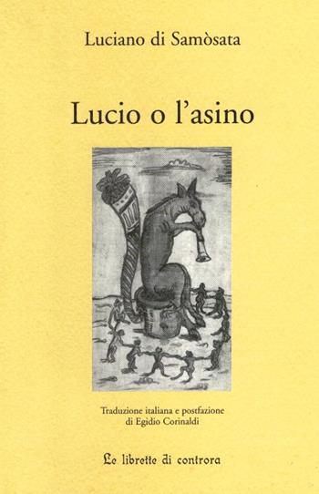 Lucio o l'asino - Luciano di Samosata - Libro Edizioni di AR 2005, Le Librette di Controra | Libraccio.it