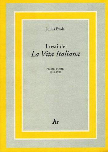 I testi de La vita italiana - Julius Evola - Libro Edizioni di AR 2006 | Libraccio.it