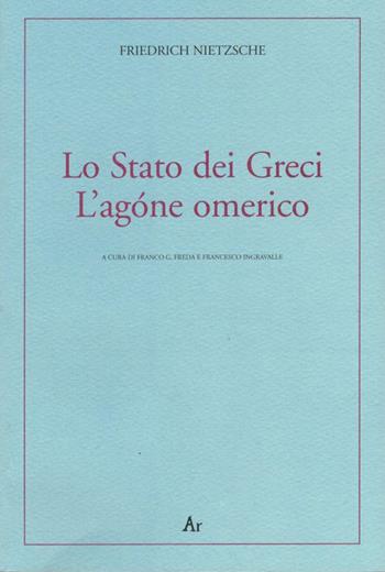 Lo Stato dei greci-L'agóne omerico - Friedrich Nietzsche - Libro Edizioni di AR 2006, Alter ego | Libraccio.it