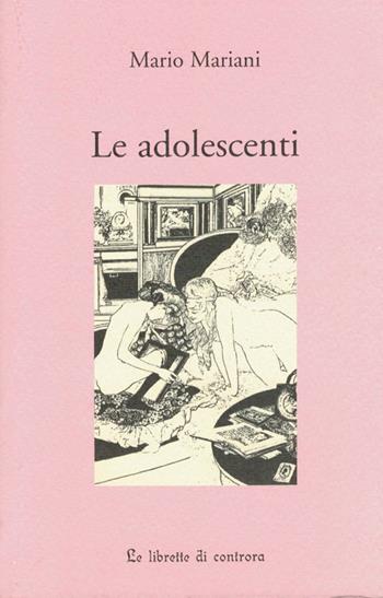 Le adolescenti - Mario Mariani - Libro Edizioni di AR 2007, Le Librette di Controra | Libraccio.it