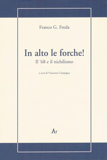 In alto le forche! Il '68 e il nichilismo - Franco G. Freda - Libro Edizioni di AR 2008 | Libraccio.it