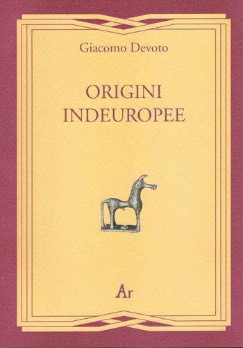 Origini indeuropee - Giacomo Devoto - Libro Edizioni di AR 2008, Gli inattuali | Libraccio.it