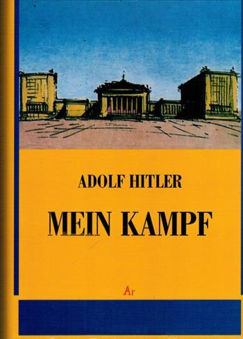 Mein Kampf (rist. anast. Milano, 1941) - Adolf Hitler - Libro Edizioni di AR 2009, Il tempo e l'epoca dei fascismi | Libraccio.it