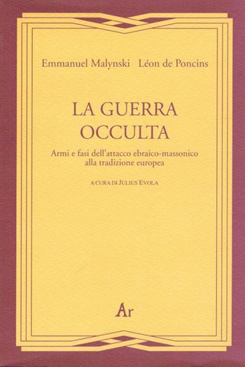 La guerra occulta. Armi e fasi dell'attacco ebraico-massonico alla tradizione europea - Emmanuel Malynski, Léon De Poncins - Libro Edizioni di AR 2008, Gli inattuali | Libraccio.it