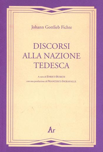 Discorsi alla nazione tedesca (rist. anast. 1927) - J. Gottlieb Fichte - Libro Edizioni di AR 2009, Gli inattuali | Libraccio.it