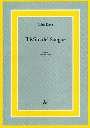 Il mito del sangue - Julius Evola - Libro Edizioni di AR 2009, I testi di Julius Evola | Libraccio.it