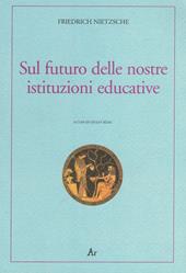 Sul futuro delle nostre istituzioni educative. Ediz. italiana e tedesca