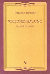 Weltanschauung. Una parola per una idea