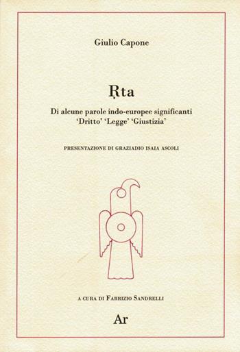 Rta. Di alcune parole indo-europee significanti «diritto» «legge» «giustizia» - Giulio Capone - Libro Edizioni di AR 2013, La genealogia | Libraccio.it