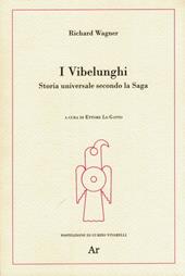 I Vibelunghi. Storia universale secondo la saga