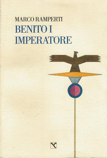 Benito I imperatore - Marco Ramperti - Libro Edizioni di AR 2012, Il cavallo alato | Libraccio.it