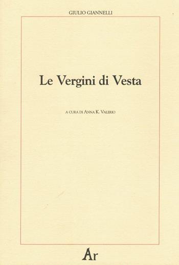 Le vergini di Vesta - Giulio Giannelli - Libro Edizioni di AR 2011, Paganitas | Libraccio.it
