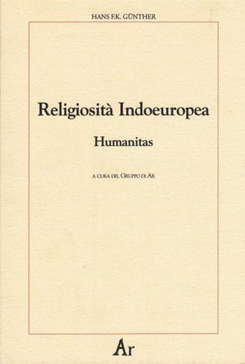 Religiosità indoeuropea. Humanitas - Hans F. K. Günther - Libro Edizioni di AR 2011, Paganitas | Libraccio.it