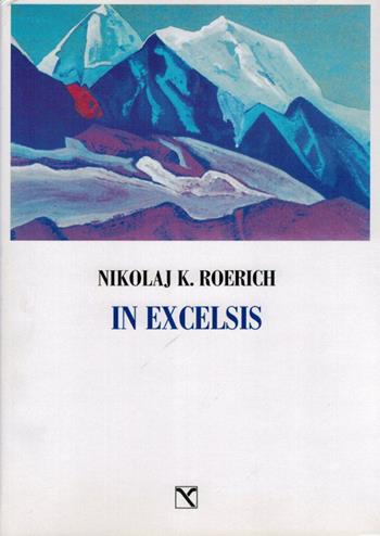In excelsis. I valichi del cielo - Nikolaj K. Roerich - Libro Edizioni di AR 2011, Il cavallo alato | Libraccio.it