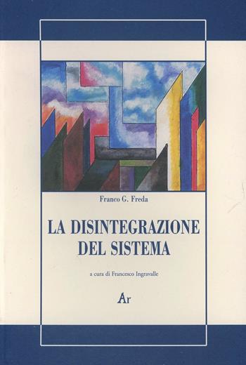 La disintegrazione del sistema - Franco G. Freda - Libro Edizioni di AR 2010, La gualdana | Libraccio.it